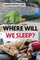 Where Will We Sleep? by George Thomas Clark