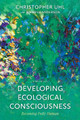Developing Ecological Consciousness: Becoming Fully Human by Christopher Uhl 9781538116692