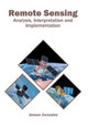 Remote Sensing: Analysis, Interpretation and Implementation by Jenson Gonzalez