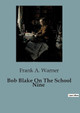 Bob Blake On The School Nine by Frank A Warner 9791041847761