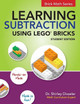 Learning Subtraction Using LEGO Bricks by Shirley Disseler 9781938406683