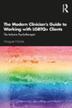 The Modern Clinician's Guide to Working with LGBTQ+ Clients: The Inclusive Psychotherapist by Margaret Nichols