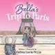 Bella's Trip to Paris: The Bella Lucia Series, Book 7 by Kristina Lucia Pezza 9781959959199