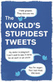 The World's Stupidest Tweets by Tim Collins