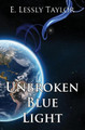 Unbroken Blue Light by E Lessly Taylor 9781626949034