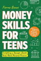 Money Skills for Teens: A Beginner's Guide to Budgeting, Saving, and Investing. Everything a Teenager Should Know About Personal Finance by Ferne Bowe 9781915833099