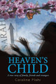 Heaven's Child: A True Story of Family, Friends, and Strangers by Caroline Flohr 9781940598154