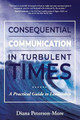Consequential Communication in Turbulent Times: A Practical Guide to Leadership by Diana Peterson-More 9781733614603