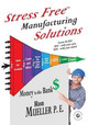 Stress Free Manufacturing Solutions by Ron Mueller 9781682230176
