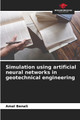 Simulation using artificial neural networks in geotechnical engineering by Amal Benali 9786206065111