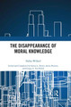The Disappearance of Moral Knowledge by Dallas Willard