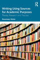 Writing Using Sources for Academic Purposes: Theory, Research and Practice by Rosemary Wette
