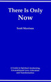 There is Only Now by Scott Morrison 9781882496105