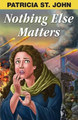Nothing Else Matters by Patricia St John 9781937428099