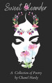 Sweet Oleander: A Collection of Poetry by Chanel Hardy 9781735107318