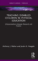 Teaching Disabled Children in Physical Education: (Dis)connections between Research and Practice by Anthony J. Maher 9781032008950
