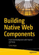 Building Native Web Components: Front-End Development with Polymer and Vue.js by Carlos Rojas 9781484259047