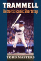 Trammell: Detroit's Iconic Shortstop by Todd Masters 9781476666600