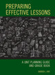 Preparing Effective Lessons: A Unit Planning Guide and Grade Book by Andrea L. Ray 9781475855401