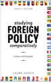Studying Foreign Policy Comparatively: Cases and Analysis by Laura Neack 9781538109618