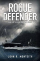 Rogue Defender by John R Monteith 9781939398048