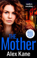The Mother: A gripping, twisty crime thriller packed with twists Alex Kane 9781804360330