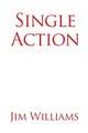 Single Action by Jim Williams 9781639375622