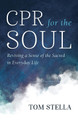 CPR for the Soul by Tom Stella 9798385201525