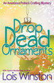 Drop Dead Ornaments by Lois Winston 9781940795447