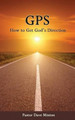 GPS: How to Get God's Direction by Dave Minton 9781939989086