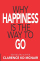 Why Happiness is the Way to Go by Clarence McNair 9781734179767