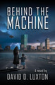 Behind The Machine by David D Luxton 9781734824810