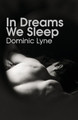 In Dreams We Sleep by Dominic Lyne 9781608641437