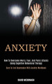 Anxiety: How to Overcome Worry, Fear, and Panic Attacks Using Cognitive Behavioral Therapy (Dare to End Depression With Anxiety Workbook) by David McDonagh 9781989920084