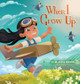 When I Grow Up by Gencheva 9798987290408