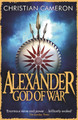 Alexander: God of War by Christian Cameron