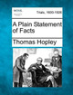 A Plain Statement of Facts by Thomas Hopley 9781275118881