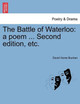 The Battle of Waterloo: A Poem ... Second Edition, Etc. by David Home Buchan 9781241021153