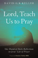 Lord, Teach Us to Pray by David G R Keller 9781498223010