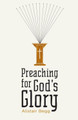 Preaching for God's Glory by Alistair Begg