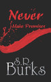 Never Make Promises by S R Burks 9781944673246