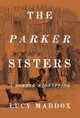 The Parker Sisters: A Border Kidnapping by Lucy Maddox
