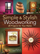 Simple & Stylish Woodworking: 20 Projects for Your Home Scott Francis 9781440351679