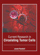 Current Research in Circulating Tumor Cells by Jonah Randall 9781646465613