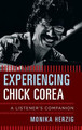 Experiencing Chick Corea: A Listener's Companion by Monika Herzig