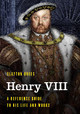 Henry VIII: A Reference Guide to His Life and Works by Clayton Drees 9781538122839