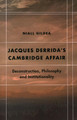 Jacques Derrida's Cambridge Affair: Deconstruction, Philosophy and Institutionality by Niall Gildea 9781538148129