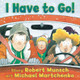 I Have to Go by Robert Munsch 9781554512539
