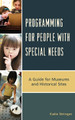 Programming for People with Special Needs: A Guide for Museums and Historic Sites by Katie Stringer 9781442227613