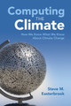 Computing the Climate: How We Know What We Know About Climate Change by Steve M. Easterbrook 9781107589926